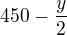 $450-\frac{y}{2}$