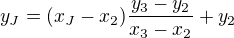 $y_{J}=(x_{J}-x_{2})\frac{y_{3}-y_{2}}{x_{3}-x_{2}}+y_{2}$