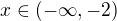 $x\in (-\infty,-2)$