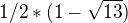 $1/2*(1-\sqrt{13})$