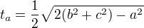 $t_a=\frac{1}{2}\sqrt{2(b^2+c^2)-a^2}$