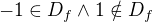 $-1\in D_f\wedge 1\notin D_f$