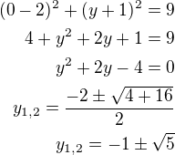 $(0-2)^2+(y+1)^2=9\\4+y^2+2y+1=9\\y^2+2y-4=0\\y_{1,2}=\frac{-2\pm\sqrt{4+16}}{2}\\y_{1,2}=-1\pm\sqrt 5$
