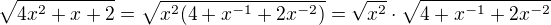 $\sqrt{4x^{2}+x+2} = \sqrt{x^2(4+x^{-1}+2 x^{-2})} = \sqrt{x^2} \cdot \sqrt{4+x^{-1}+2 x^{-2}}$
