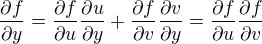 $\frac{\partial f}{\partial y}=\frac{\partial f}{\partial u} \frac{\partial u}{\partial y} + \frac{\partial f}{\partial v}\frac{\partial v}{\partial y}=\frac{\partial f}{\partial u}\frac{\partial f}{\partial v}$