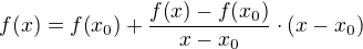 $f{\(x\)}=f{\(x_0\)}+\frac{f{\(x\)}-f{\(x_0\)}}{x-x_0}\cdot\(x-x_0\)$