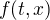 $f(t, x)$