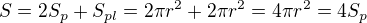 $S=2S_{p}+S_{pl}=2 \pi r^{2}+2\pi r^{2}=4\pi r^{2}= 4S_{p}$