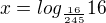 $x=log_{\frac{16}{245}}16$