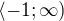 $\langle -1; \infty)$