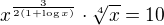 $x^{\frac3{2(1+\log x)}}\cdot\sqrt[4]x=10$