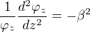 $\frac{1}{\varphi_{z}} \frac{d^2 \varphi_{z}}{dz^2}=-\beta^{2}$