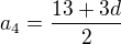 $a_{4}=\frac{13 + 3d}{2}$