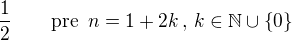 $\frac{1}{2}\qquad \text{pre}\,\,\, n=1+2k\,,\,k \in \mathbb{N}\cup\{0\}$