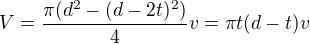 $V=\frac{\pi (d^{2}-(d-2t)^{2})}{4}v=\pi t(d-t)v$