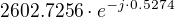 $2602.7256 \cdot e^{-j\cdot 0.5274}$