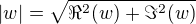 $|w|=\sqrt{\Re^2(w)+\Im^2(w)}$