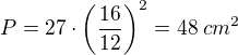 $P=27\cdot \left(\frac{16}{12} \right)^{2}=48\;cm^{2}$