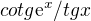 $cotg\mathrm{e}^{x}/tgx$
