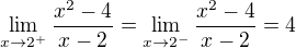 $\lim_{x\to2^+}\frac{x^2-4}{x-2}=\lim_{x\to2^-}\frac{x^2-4}{x-2}=4$