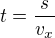 $t=\frac{s}{v_x}$