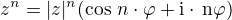 $z^n=|z|^n(\cos\,n\cdot\varphi+\rm{i}\cdot\si\,n\varphi)$
