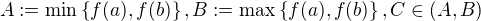 $A:=\min\{f(a),f(b)\},B:=\max\{f(a),f(b)\}, C \in (A,B)$
