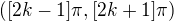 $([2k-1]\pi,[2k+1]\pi)$