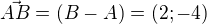 $\vec{AB} = (B-A)=(2; -4)$