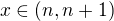 $x\in(n,n+1)$
