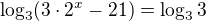 $\log_{3}(3\cdot 2^x-21)=\log_{3}3$