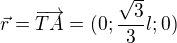 $\vec{r}=\overrightarrow{TA}=(0;\frac{\sqrt3}{3}l;0)$