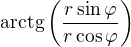 $\mathrm {arctg}\(\frac{r\sin \varphi }{r\cos \varphi }\)$