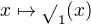 $x \mapsto {\sqrt{}}_1(x)$