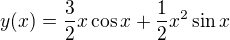 $y(x) = \frac{3}{2}x \cos x + \frac{1}{2}x^{2}\sin x$