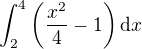 $\int_{2}^4{\left(\frac{x^2}{4}-1\right)\mathrm{d}x}$