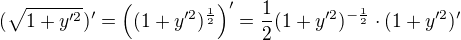 $(\sqrt{1+y'^2})'=\((1+y'^2)^{\frac12}\)'=\frac12(1+y'^2)^{-\frac12}\cdot(1+y'^2)'$