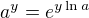 $a^y = e^{y\ln a}$