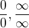 $\frac00, \frac\infty\infty$