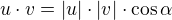 $u\cdot v=|u|\cdot|v|\cdot\cos\alpha$