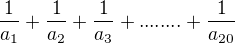 $\frac{1}{a_1}+\frac{1}{a_2}+\frac{1}{a_3}+........+\frac{1}{a_{20}}$