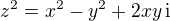 $z^2 = x^2 - y^2 + 2xy\,\mathrm{i}$