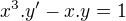$x^{3} . y' - x.y = 1$