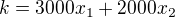 $k=3000x_{1}+2000x_{2}$