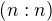 $(n:n)$