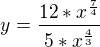 $y=\frac{12*x^{\frac{7}{4}}}{5*x^{\frac{4}{3}}}$