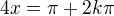 $4x=\pi+2k\pi$