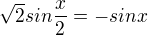 $\sqrt{2}sin \frac{x}{2}= -sin x$