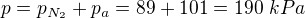$p=p_{N_2}+p_a=89+101=190\ kPa$