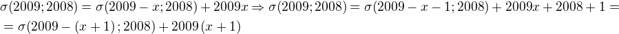 $\sigma{\(2009;2008\)}=\sigma{\(2009-x;2008\)}+2009x\Rightarrow \sigma{\(2009;2008\)}=\sigma{\(2009-x-1;2008\)}+2009x+2008+1=\nl=\sigma{\(2009-\(x+1\);2008\)}+2009\(x+1\)$